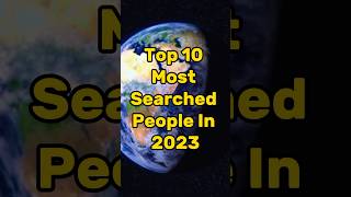 Top 10 Most Searched People In 2023 #top #top10 #people #searched