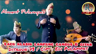 Lagu klasik lampung gambus & gitar - Ditahun 73 Cipt : Edi Pulampas - Voc : Alment Pulampas