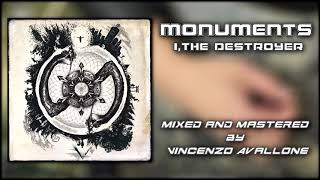 Monuments - I,The Destroyer || Mixed and Mastered by Vincenzo Avallone