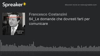 84_Le domande che dovresti farti per comunicare