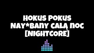 Hokus Pokus - Nayebany całą noc [NIGHTCORE]