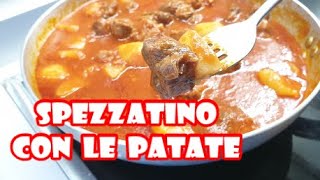 MORBIDISSIMO e semplicissimo SPEZZATINO CON 3 INGREDIENTI (carne sugo e patate)