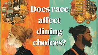 How race plays a role in choosing dining destinations