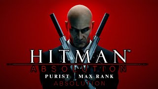 Hitman: Absolution - Purist Walkthrough (Max Rank) | Mission 20: Absolution