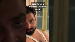 Saba Ibrahim Husband was drunk #sabaibrahimvlog #sabakajahaa saba #minivlog #youtubeshorts