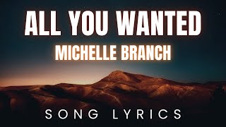 Michelle Branch - All you Wanted | SONG LYRICS Version