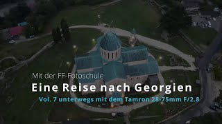 Eine Reise nach Georgien Vol. 7 Unterwegs mit dem Tamron 28-75mm F/2.8