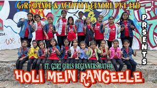 HOLI MEIN RANGEELE | FT. G2R2 GIRLS BEGINNERS | GANESH CHOREOGRAPHY | G2R2 STUDENTS | HOLI SPECIAL