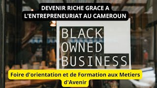 Reportage du CAMEROUN DEVENIR ENTREPRENEUR, la Foire d'orientation aux métiers d'avenir FOFOMA