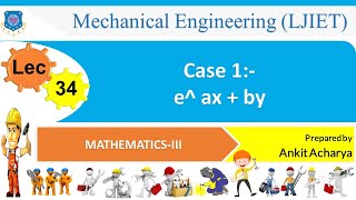 L 34 Case 1:- e^ ax + by | Mathematics-III | Mechanical