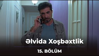 Əlvida Xoşbəxtlik 15.Bölüm