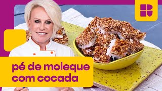 Pé de moleque com cocada | Receitas de Festa Junina | Ana Maria Braga | Mais Você