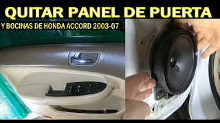 Como quitar panel de puerta y bocinas delanteras de honda accord 2006