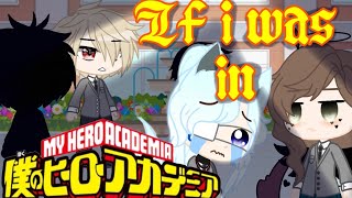 If i was in bnha|Part 2|Gacha club|XxFoxy_ VanexX{GCMM}ft.QTJ-AS,ME