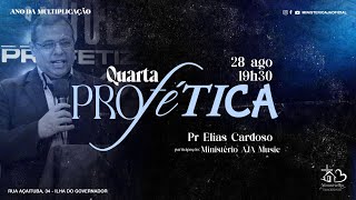 Quarta Profética - Pr Elias Cardoso