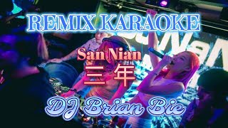 Remix Karaoke || No Vocal || San Nian - 三年 || By Dj Brian Bie