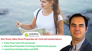 Solo Travel, Alexa Smart Properties ed i rischi del turismo leisure