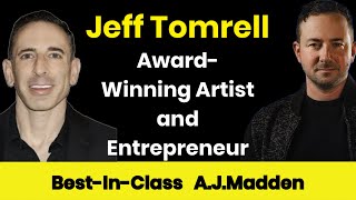 #18 Jeff Tomrell on High Achievement—Award-Winning Entrepreneur and Artist