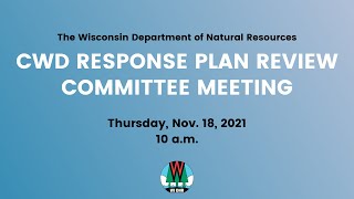 CWD Response Plan Review Committee Meeting - Nov. 18, 2021