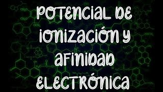 PROPIEDADES PERIÓDICAS: ENERGÍA DE IONIZACIÓN Y AFINIDAD ELECTRÓNICA - Química Profe Germán