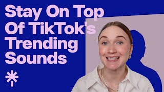 How to Stay on Top of TikTok's Trending Sounds