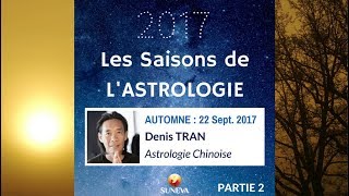 SAISONS DE L'ASTROLOGIE 2017 : Automne - Denis TRAN (2/2)