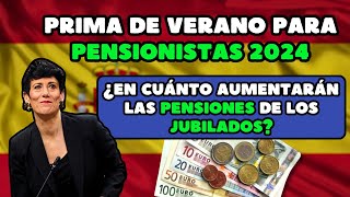 ⚡️Llegada de la Paga Extra de Verano 2024 para Pensionistas Españoles: Incrementos y Beneficios