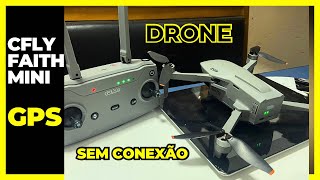 drone CFLY Faith Mini | problemas de conexão com o Drone | Meu Drone não faz conexão GPS