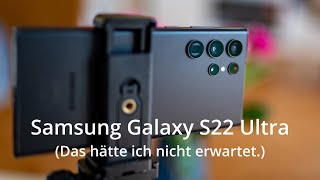 Samsung Galaxy S22 Ultra - Das hätte ich nicht erwartet!