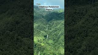 Indahnya Pemandangan Pedalaman Papua #pedalamanpapua #indonesia #shorts #shortvideo