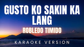 Robledo Timido - Gusto Ko Sakin Ka Lang | KARAOKE Version