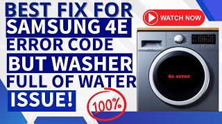 Samsung washer 4E code but full of water fix