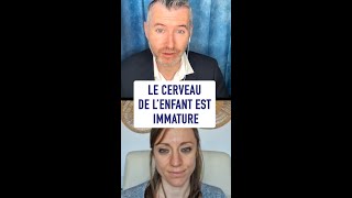 Le cerveau de l'enfant est immature !