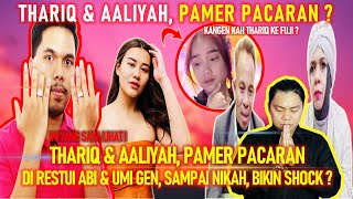 THARIQ DAN AALIYAH MASSAID, PAMER PACARAN, DI RESTUI ABI DAN UMI GEN, SAMPAI NIKAH, BIKIN SHOCK ?