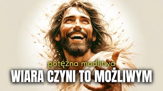 Dzięki twojej wierze Bóg będzie z tobą. Potężna modlitwa