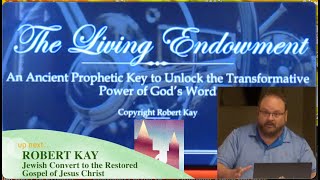 Robert Kay "The Living Endowment" with In Depth Hebrew Wisdom of Sacred Teachings