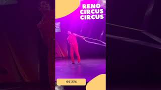 Reno Circus Circus mini show