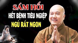 Mỗi Đêm Sám Hối Hết Bệnh Tiêu Nghiệp Ngủ Ngon - Thầy Pháp Hòa