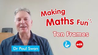 Making Maths Fun with Ten Frames, Home Learning Tips from Dr Paul Swan (PhD)