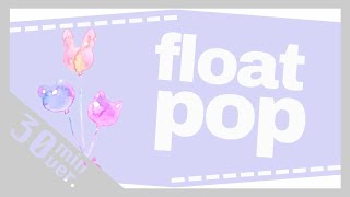 【30分耐久フリーBGM】float pop - 茶葉のぎか