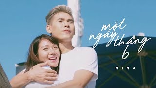 MỘT NGÀY THÁNG 6 | MINA STARRING ĐẠI NHÂN | OFFICIAL MV