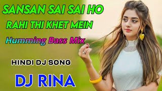 Sansan Sai Sai Ho Rahi Thi Khet Mein Hindi Dj Song Dj Rina Prahalad