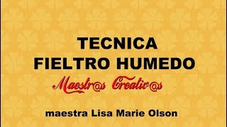 TECNICA FIELTRO HUMEDO