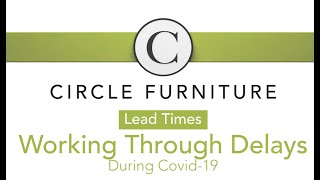 Extended Lead Times: A Message from Circle Furniture