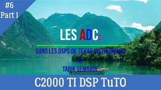 [TUTO] #06 C2000 TI DSP | Les Convertisseurs Numérique-Analogique (ADC) Part 01.