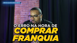 ERROS NA HORA DE COMPRAR UMA FRANQUIA | Cortes Tiago Fonseca