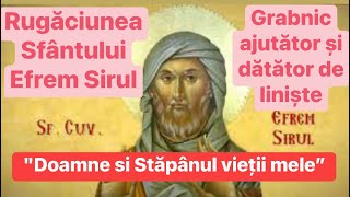 Rugaciune grabnic ajutatoare si datatoare de liniste a Sfantului Efrem Sirul