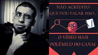 NÃO ACREDITO QUE PRECISO FALAR SOBRE ISSO - O vídeo mais polêmico do canal.