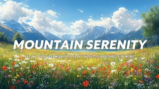 Relaxing Piano Music in Serene Mountain Landscape | Piano Music for Relaxation