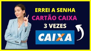 Errei a senha do cartão 3 vezes Caixa- Como desbloquear !